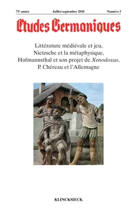 Littérature médiévale et jeu, Nietzsche et la métaphysique, Hofmannsthal et son projet de Xenodoxus, P. Chéreau et l’Allemagne