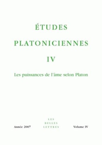 Marie-Laurence Desclos - Etudes platoniciennes N° 4/2007 : Les puissances de l'âme selon Platon.