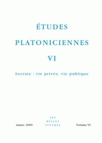 Arnaud Macé - Etudes platoniciennes N° 6/2009 : Socrate : vie privée, vie publique.
