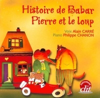 Alain Carré et Philippe Chanon - Histoire de Babar ; Pierre et le loup.