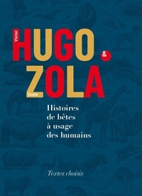 Victor Hugo et Emile Zola - Histoires de bêtes à usage des humains. 1 CD audio
