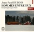 Jean-Paul Dubois - Hommes entre eux. 1 CD audio MP3