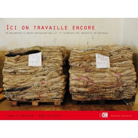 Isabelle Kraiser et Marc Pichelin - Ici, on travaille encore. 1 DVD