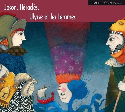 Jason, Héraclès, Ulysse et les femmes. 3 CD audio