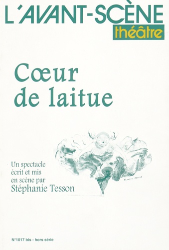 Stéphanie Tesson - L'Avant-scène théâtre N° 1017 bis : Coeur de laitue.