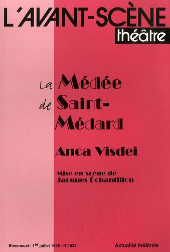 Anca Visdei - L'Avant-scène théâtre N° 1033, 1er juillet : La Médée de Saint-Médard.