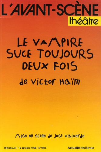Victor Haïm - L'Avant-scène théâtre N° 1036, 15 octobre : Le vampire suce toujours deux fois.