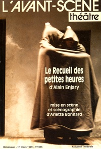 Alain Enjary - L'Avant-scène théâtre N° 1045, 1er mars 1999 : Le recueil des petites heures.