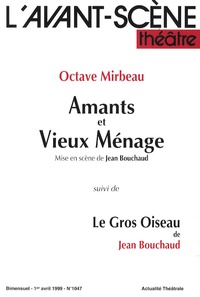 Octave Mirbeau - L'Avant-scène théâtre N° 1047, 1er avril 1 : Amants et Vieux Ménage suivi de Le Grois Oiseau.