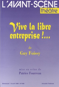 Guy Foissy - L'Avant-scène théâtre N° 1048, 15 avril 1999 : Vive la libre entreprise !....