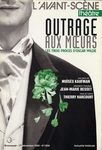 Moïsès Kaufman - L'Avant-scène théâtre N° 1059, 1e décembre 1999 : Outrage aux moeurs - Les trois procès d'Oscar Wilde.