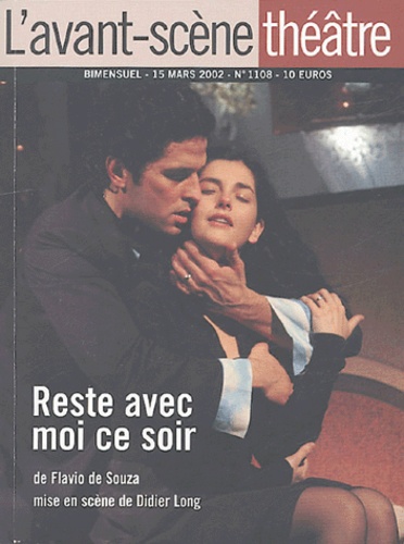 Flavio de Souza - L'Avant-scène théâtre N° 1108, Mars 2002 : Reste avec moi ce soir.