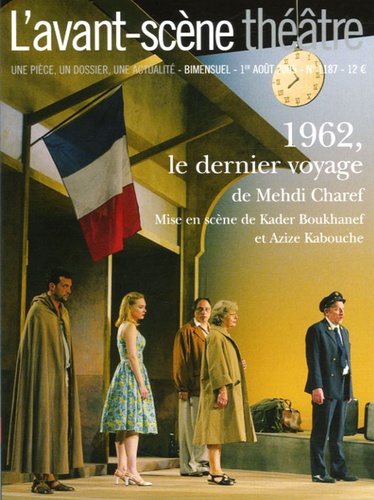 Mehdi Charef - L'Avant-scène théâtre N° 1187, Août 2005 : 1962, le dernier voyage.