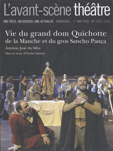 Antonio-José Da Silva - L'Avant-scène théâtre N° 1243, 1er mai 200 : Vie du grand dom Quichotte de la Manche et du gros Sancho Pança.