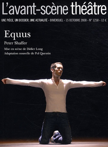 Peter Shaffer - L'Avant-scène théâtre N° 1250,Octobre 2008 : Equus.