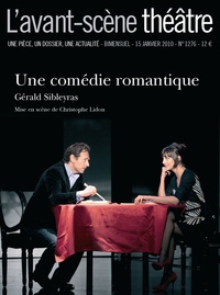 Gérald Sibleyras et Olivier Celik - L'Avant-scène théâtre N° 1276 : Une comédie romantique.