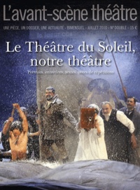 Armelle Héliot et Olivier Celik - L'Avant-scène théâtre N° 1284-1285, 1er ju : Le Théâtre du Soleil, notre théâtre.