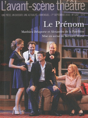 Matthieu Delaporte et Alexandre de La Patellière - L'Avant-scène théâtre N° 1287, 1er septemb : Le Prénom.
