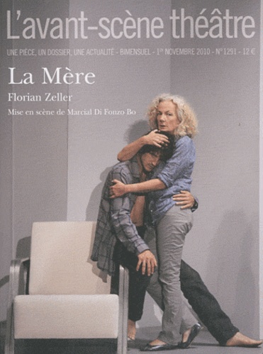 Florian Zeller - L'Avant-scène théâtre N° 1291, 1er novembr : La Mère.