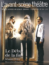 Sébastien Thiéry et Anne-Claire Boumendil - L'Avant-scène théâtre N° 1316, 15 janvier : Le Début de la fin.