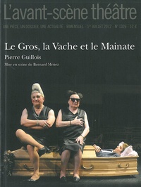 Pierre Guillois - L'Avant-scène théâtre N° 1326, 1er juillet : Le Gros, la Vache et le Mainate.