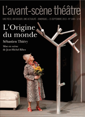 Sébastien Thiéry - L'Avant-scène théâtre N° 1349, 15 septembre 2013 : L'origine du monde.