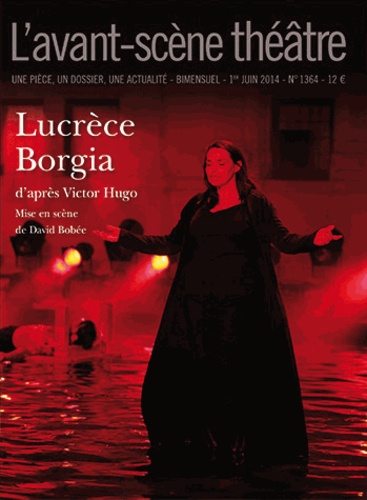 L'Avant-scène théâtre N° 1364, 1er juin 2014 Lucrèce Borgia