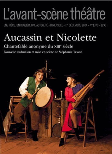Olivier Celik - L'Avant-scène théâtre N° 1373, 1er décembre 2014 : Aucassin et Nicolette.
