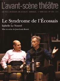 Isabelle Le Nouvel - L'Avant-scène théâtre N° 1399, 1er mars 2016 : Le syndrome de l'Ecossais.