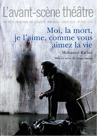 Mohamed Kacimi - L'Avant-scène théâtre N° 1426, juillet 2017 : Moi, la mort, je l'aime comme vous aimez la vie.