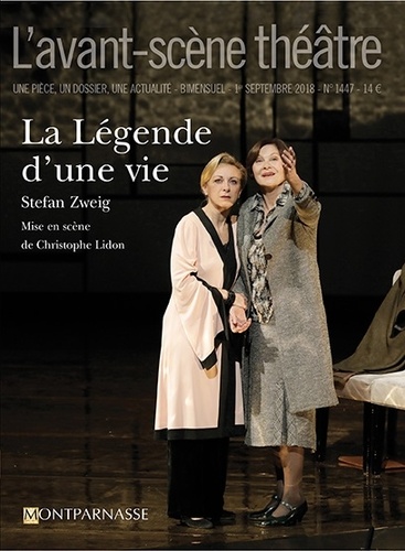 Stephan Zweig - L'Avant-scène théâtre N° 1447, 1er septembre 2018 : La légende d'une vie.