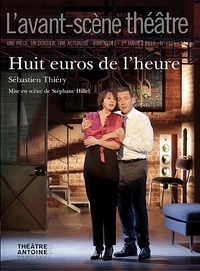 Sébastien Thiéry - L'Avant-scène théâtre N° 1455, 1er janvier 2019 : Huit euros de l'heure.