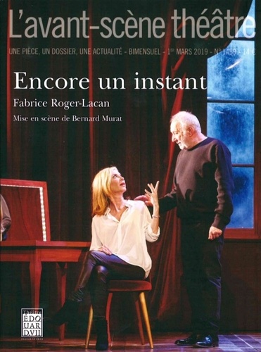 Fabrice Roger-Lacan - L'Avant-scène théâtre N° 1459, 1er mars 2019 : Encore un instant.