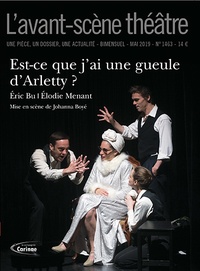 Eric Bu et Elodie Menant - L'Avant-scène théâtre N° 1463, mai 2019 : Est-ce que j'ai une gueule d'Arletty ?.