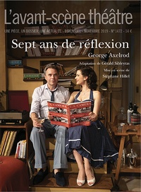 George Axelrod - L'Avant-scène théâtre N° 1472 : Sept ans de réflexion.