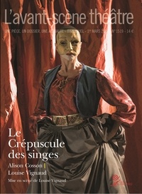 Alison Cosson et Louise Vignaud - L'Avant-scène théâtre N° 1519 : Le Crépuscule des singes.