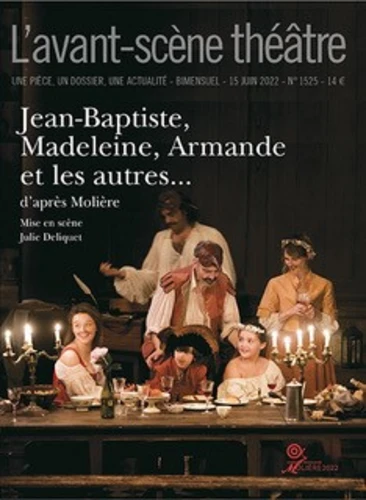 Couverture de L'Avant-scène théâtre n° 1525 Jean-Baptiste, Madeleine, Armande et les autres?