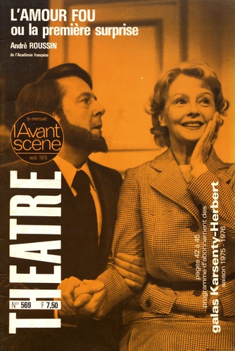 André Roussin - L'Avant-scène théâtre N° 569, août 1975 : L'amour fou ou la première surprise.