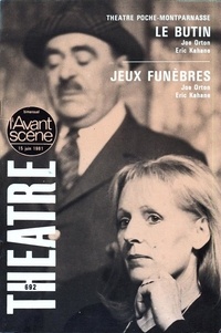 Joe Orton et Eric Kahane - L'Avant-scène théâtre N° 692, Juin 1981 : Le butin, Jeux funèbres.