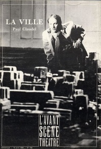 Paul Claudel - L'Avant-scène théâtre N° 788, 15 avril 198 : La ville.