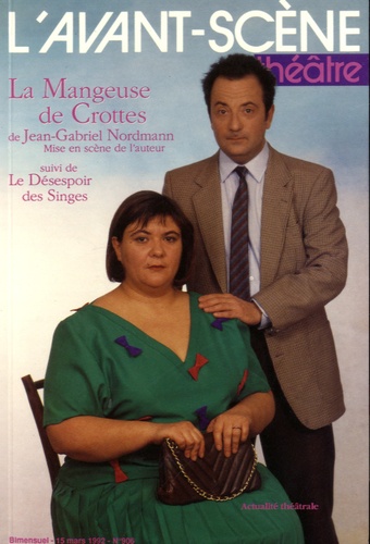 Jean-Gabriel Nordmann - L'Avant-scène théâtre N° 906, 15 mars 1992 : La mangeuse de crottes suivi de Le désespoir des singes.