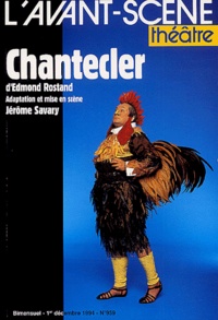 Edmond Rostand - L'Avant-scène théâtre N° 959 1er décembre : Chantecler d'Edmond Rostand.