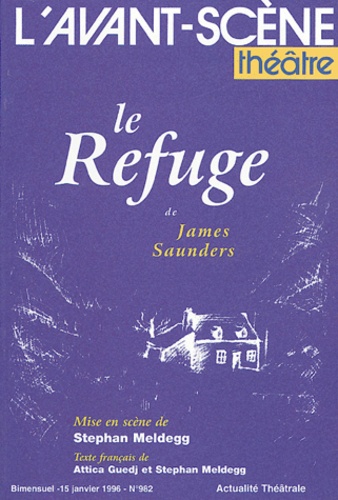 James Saunders - L'Avant-scène théâtre N° 982, Janvier 1996 : Le refuge.