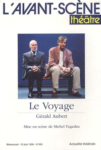 Gérald Aubert - L'Avant-scène théâtre N° 992, 15 juin 1996 : Le Voyage.