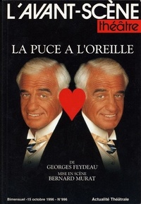 Georges Feydeau - L'Avant-scène théâtre N° 996 - 15 octobre : La puce à l'oreille.