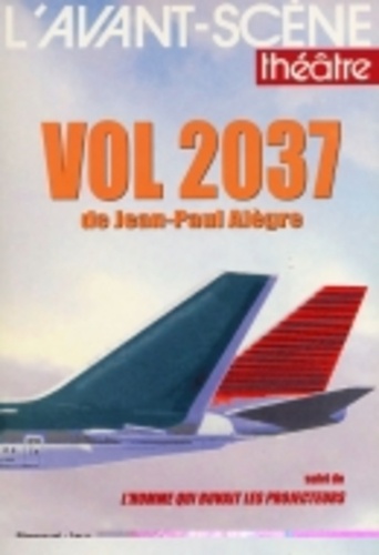 Jean-Paul Alègre - L'Avant-scène théâtre  : Vol 2037 - L'homme qui buvait les projecteurs.