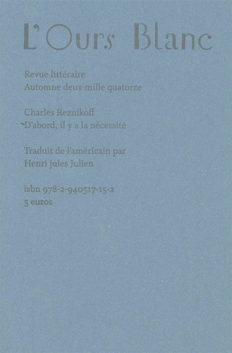 Charles Reznikoff - L'Ours Blanc N° 1, Automne 2014 : D'abord, il y a la nécessité.