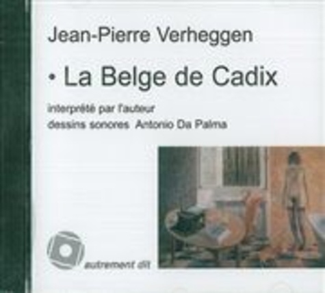Jean-Pierre Verheggen - La belge de Cadix. 1 CD audio