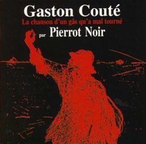 Gaston Couté - La chanson d'un gâs qu'a mal tourné par Pierrot Noir. 1 CD audio