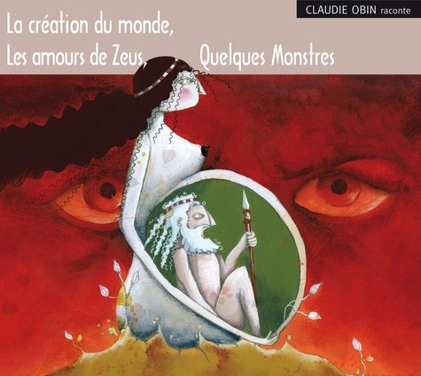 La création du monde ; Les amours de Zeus ; Quelques monstres. 3 CD audio